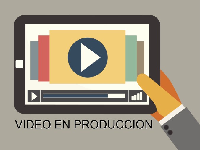 VIDEO EN PRODUCCION